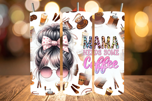MAMA Needs Come Coffee Tumbler